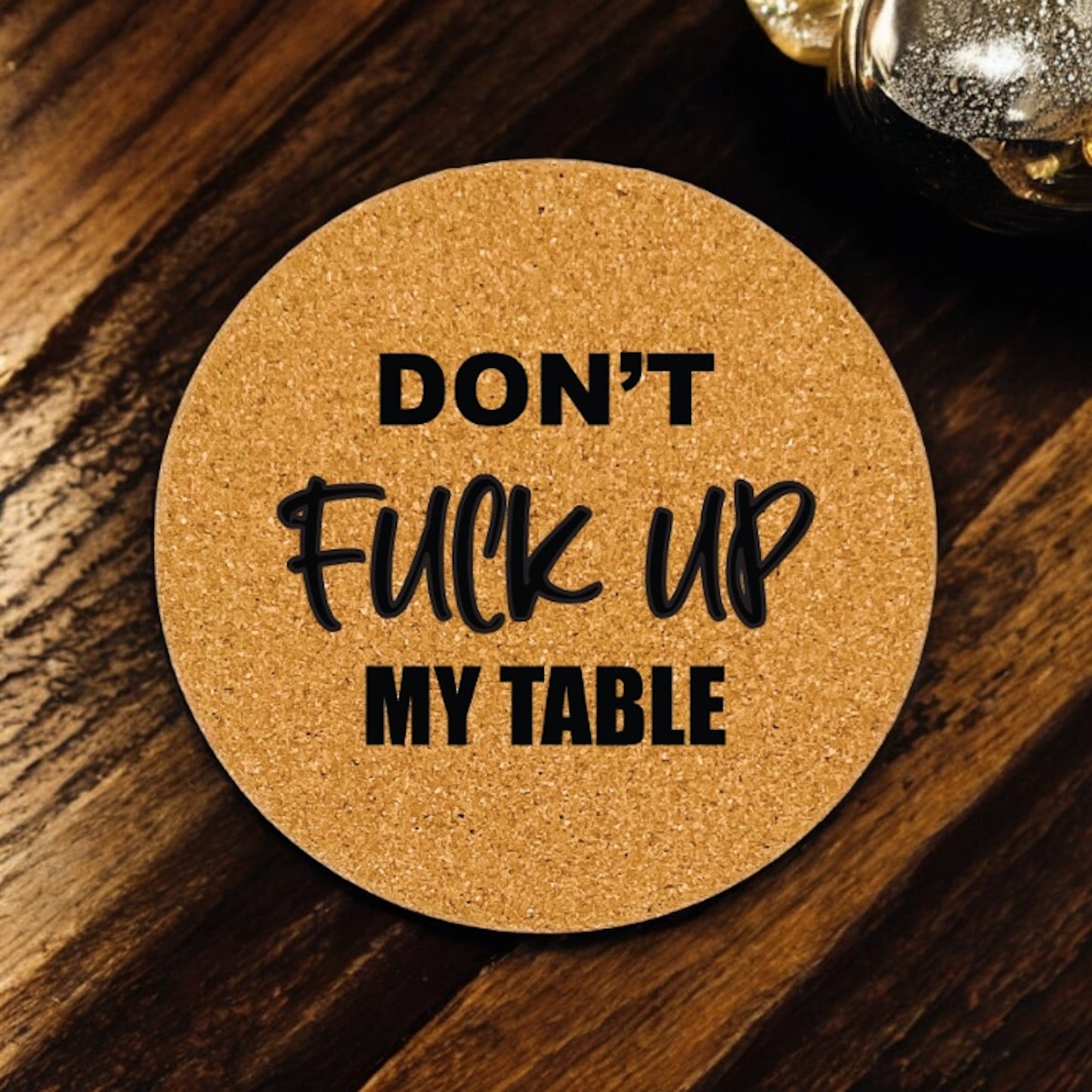 Don't Fuck Up My Table Coaster Collection – 4 Pieces, Multiple Materials