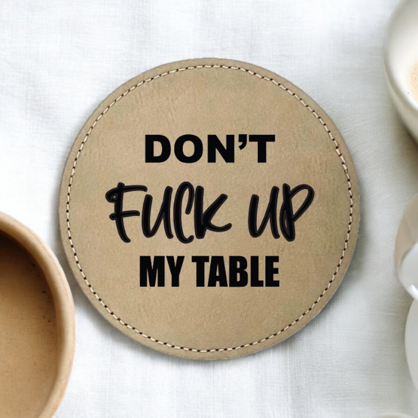 Don't Fuck Up My Table Coaster Collection – 4 Pieces, Multiple Materials