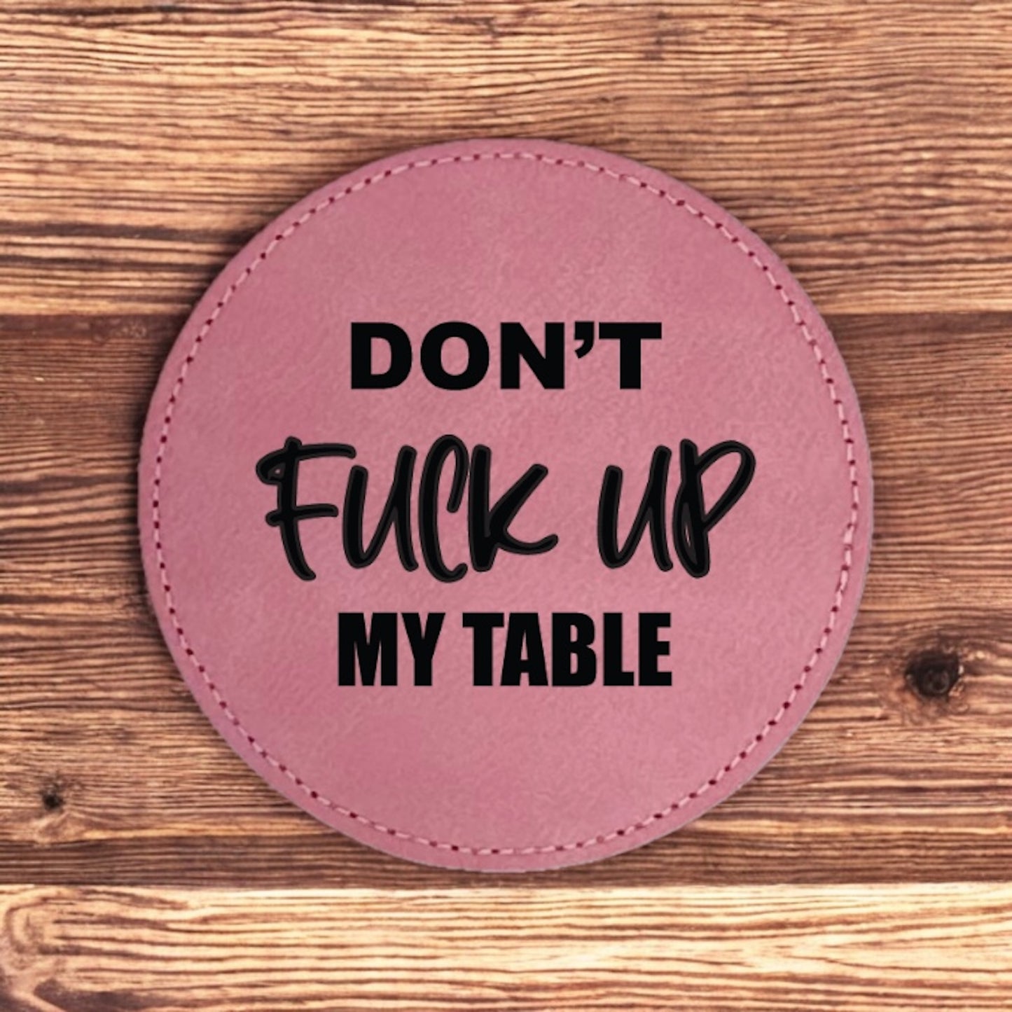 Don't Fuck Up My Table Coaster Collection – 4 Pieces, Multiple Materials