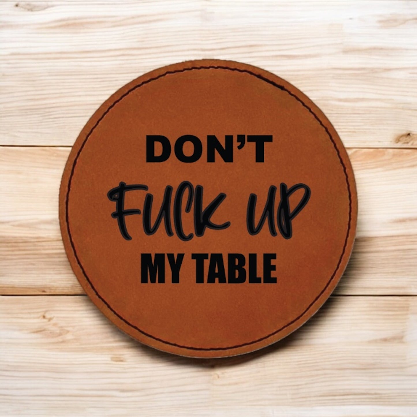 Don't Fuck Up My Table Coaster Collection – 4 Pieces, Multiple Materials
