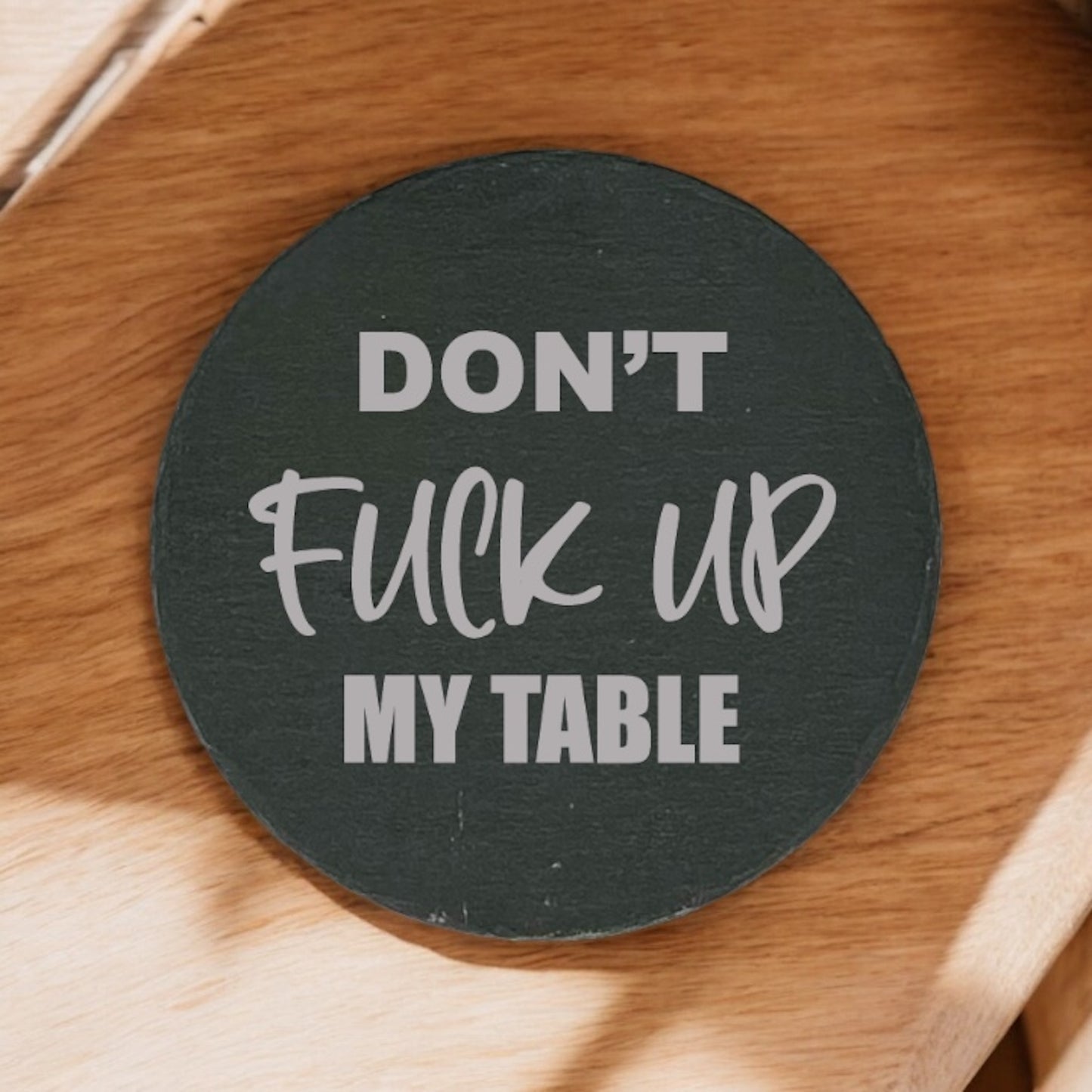 Don't Fuck Up My Table Coaster Collection – 4 Pieces, Multiple Materials